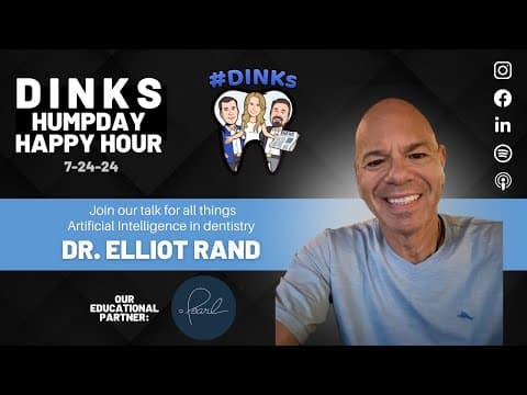 Humpday Happy Hour™ #204 DINKs talk Artificial Intelligence in Dentistry with Dr. Elliot Rand