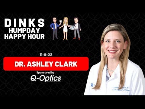 Oral Pathology with Dr. Ashley Clark on Humpday Happy Hour™