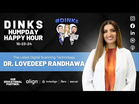 Humpday Happy Hour™ #215 with Dr. Lovedeep Randhawa | The Latest Digital Scanning Technology