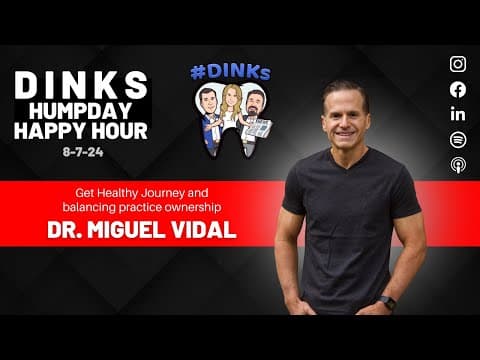 The DINKs talk with Dr. Miguel Vidal, Get Healthy Journey & Balancing Owning a Practice