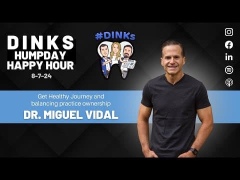 Humpday Happy Hour™ #205 with Dr. Miguel Vidal, Get Healthy Journey & Balancing Owning a Practice