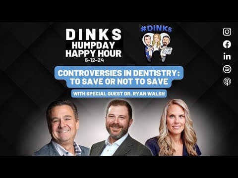 Humpday Happy Hour™ #197 DINKS talk Controversies in Dentistry: To Save or Not to Save