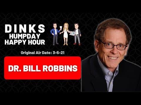 #DINKs Episode #34 Dr. Bill Robbins