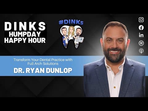 Full Arch Restoration with Dr. Ryan Dunlop on Humpday Happy Hour™ #261