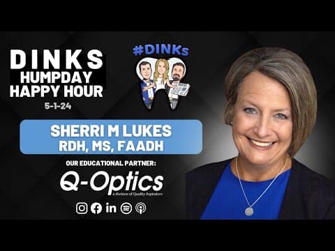 Humpday Happy Hour™ #191 with Sherri Lukes, RDH, MS, FAADH