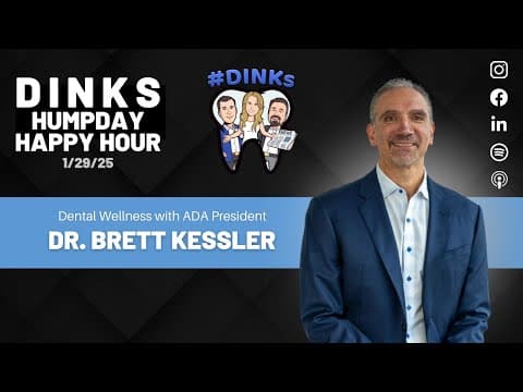Humpday Happy Hour™ #224 Dental Wellness with ADA President Dr. Brett Kessler