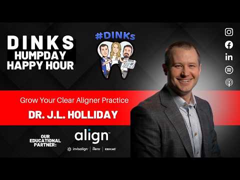 Grow Your Clear Aligner Practice with Dr. J.L. Holliday on Humpday Happy Hour™