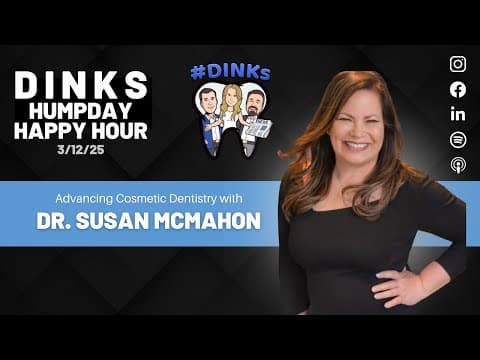 Humpday Happy Hour™ #229 Advancing Cosmetic Dentistry with Dr. Susan McMahon