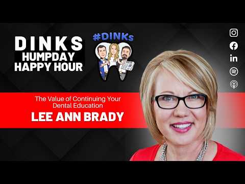 The Value of Continuing Your Dental Education with Lee Ann Brady on Humpday Happy Hour™