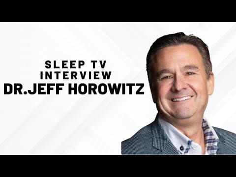 Sleep Treatment Methods w/ Dr. Jeff Horowitz on SleepTV!