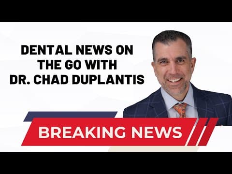 Dental News on the Go with Dr. Chad Duplantis (6/26/24)
