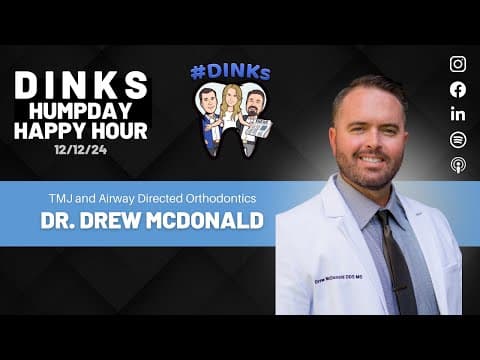 Humpday Happy Hour™ #220 with Dr. Drew McDonald, Airway Directed Orthodontics
