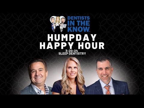 Sleep Dentistry on Humpday Happy Hour™, ep. 185 (3-20-24)