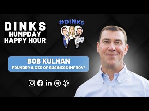Humpday Happy Hour™ #200 DINKs talk with Founder & CEO of Business Improv®, Bob Kulhan