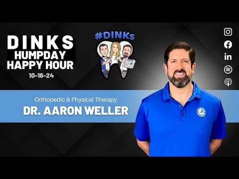 Humpday Happy Hour™ #214 with Dr. Aaron Weller, Orthopedic & Physical Therapy