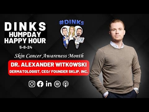 Dr. Alexander Witkowski, Skin Cancer Awareness Humpday Happy Hour, Ep. 192 (5/8/24)