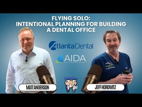 Flying Solo: Intentional Planning for Building a Dental Office w/ Matt Anderson from Atlanta Dental