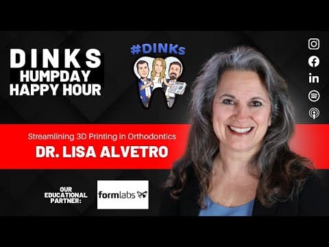 Streamlining 3D Printing in Orthodontics with Dr. Lisa Alvetro on Humpday Happy Hour™