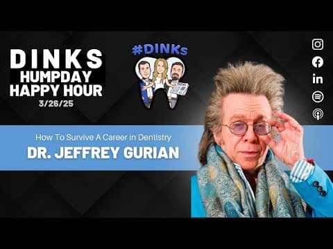 Humpday Happy Hour™ #231 How To Survive A Career in Dentistry with Dr. Jeffrey Gurian