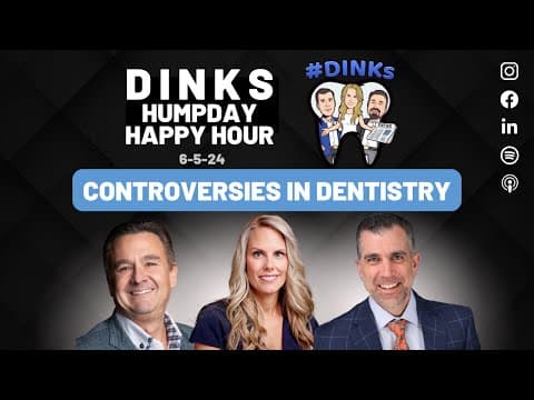 Humpday Happy Hour™ #196 DINKS talk Controversies in Dentistry