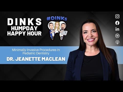 Minimally Invasive Procedures with Pediatric Dentist, Dr. Jeanette MacLean, on Humpday Happy Hour™