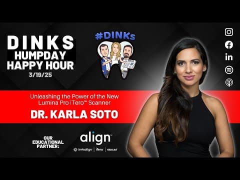 Unleashing the Power of the New Lumina Pro iTero™ Scanner w/ Dr. Karla Soto on Humpday Happy Hour™