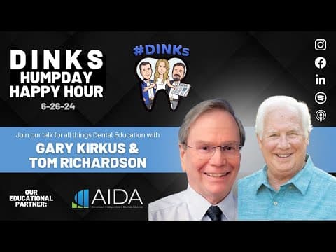 Humpday Happy Hour™ #199 DINKS talk Dental Education with Gary Kirkus & Tom Richardson