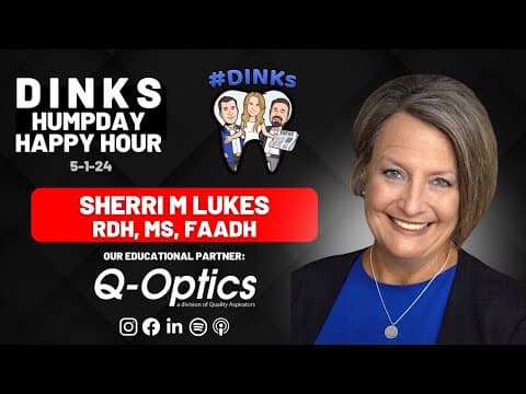 Sherri Lukes, RDH, MS, FAADH, Humpday Happy Hour Ep. 191 (5/1/24)
