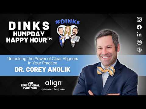 Unlocking the Power of Clear Aligners in Your Practice | Humpday Happy Hour™ with Dr. Corey Anolik