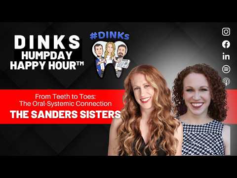 From Teeth to Toes: The Oral-Systemic Connection | Humpday Happy Hour™ with the Sanders Sisters